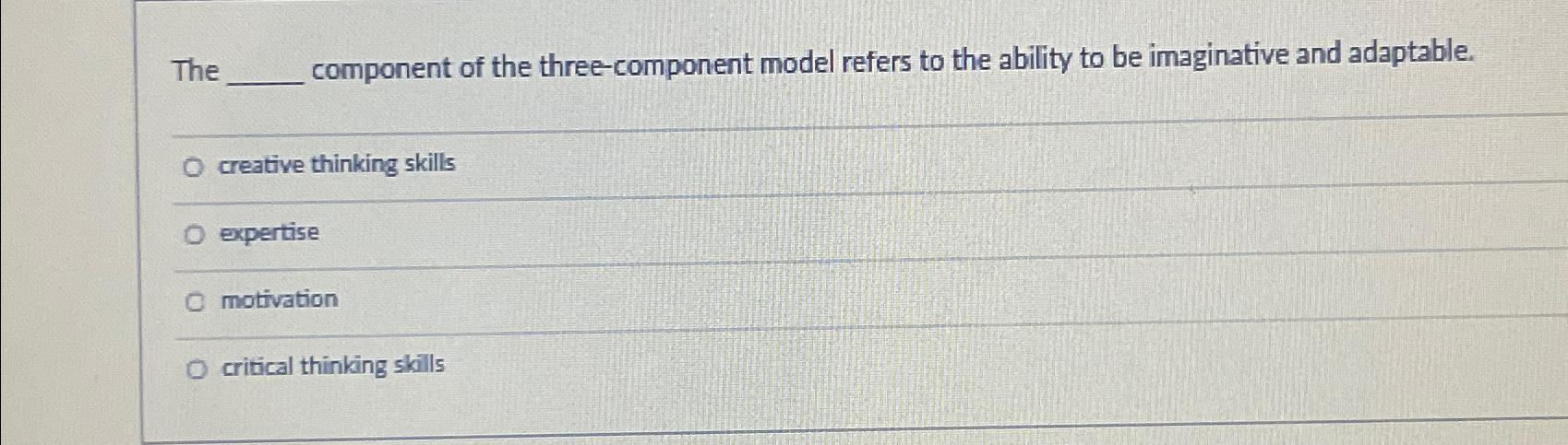 The component of the three-component model refers to the ability to