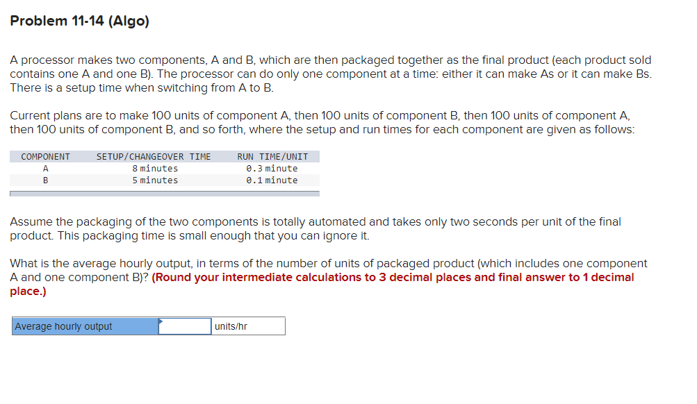 Problem 11-14 (Algo) A processor makes two components, A and B,