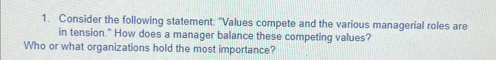  Consider the following statement: "Values compete and the various managerial roles