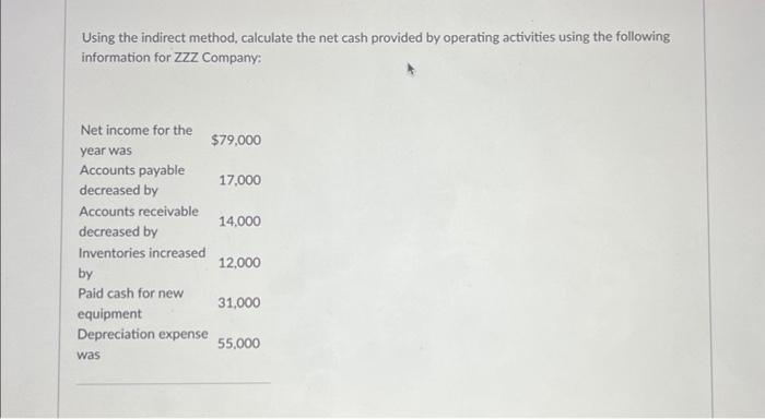  Using the indirect method, calculate the net cash provided by operating