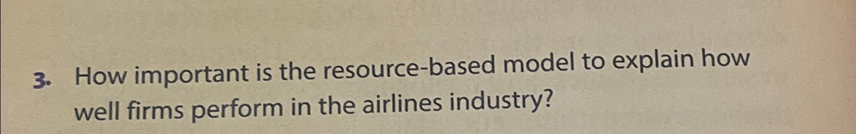  How important is the resource-based model to explain how well firms