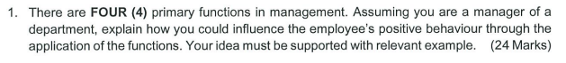  1. There are FOUR (4) primary functions in management. Assuming you