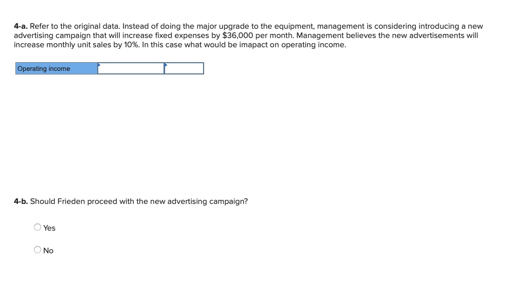 opportunities to increase profitability. Required: 1. Frieden's management is considering a major