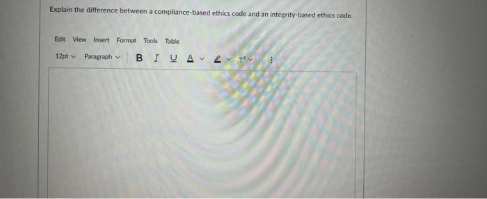  Explain the difference between a compliance-based ethics code and an integrity-based