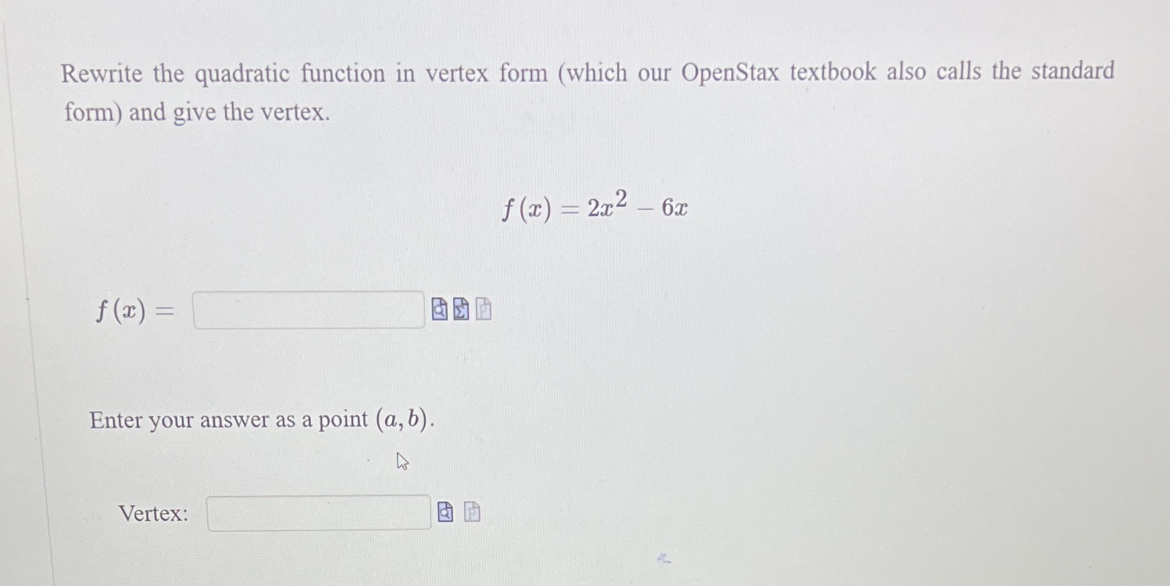  Rewrite the quadratic function in vertex form (which our OpenStax textbook