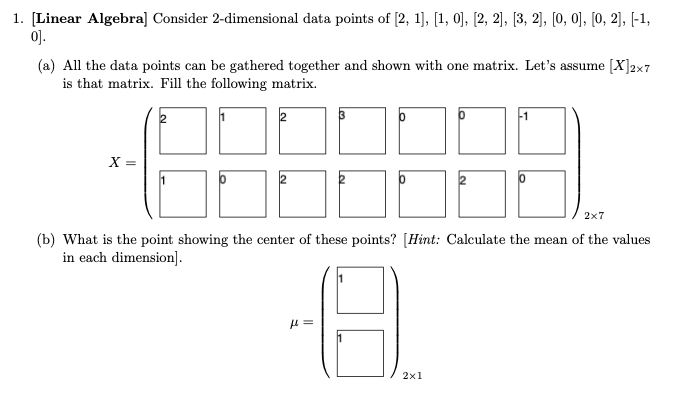  1. [Linear Algebra] Consider 2-dimensional data points of [2, 1], [1,