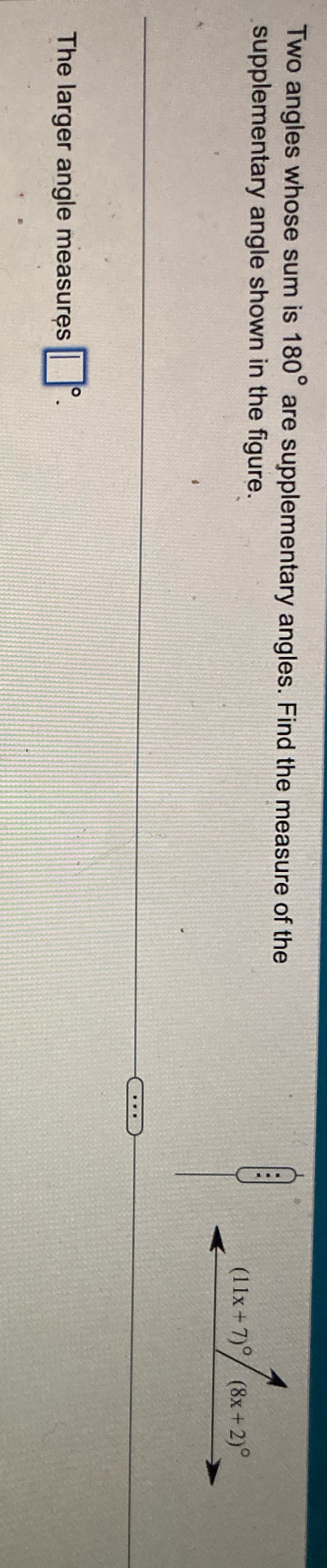  Two angles whose sum is 180 are supplementary angles. Find the
