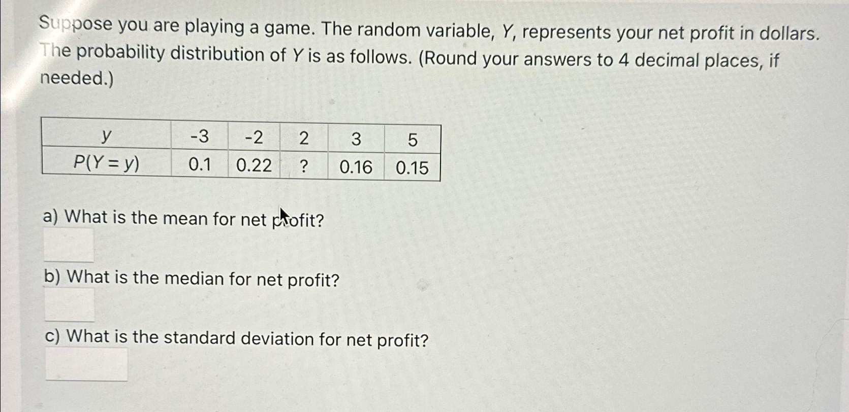 Suppose you are playing a game. The random variable, Y, represents