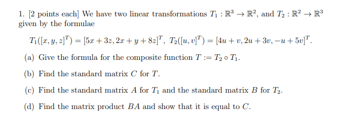  1. [2 points each] We have two linear transformations 71 :