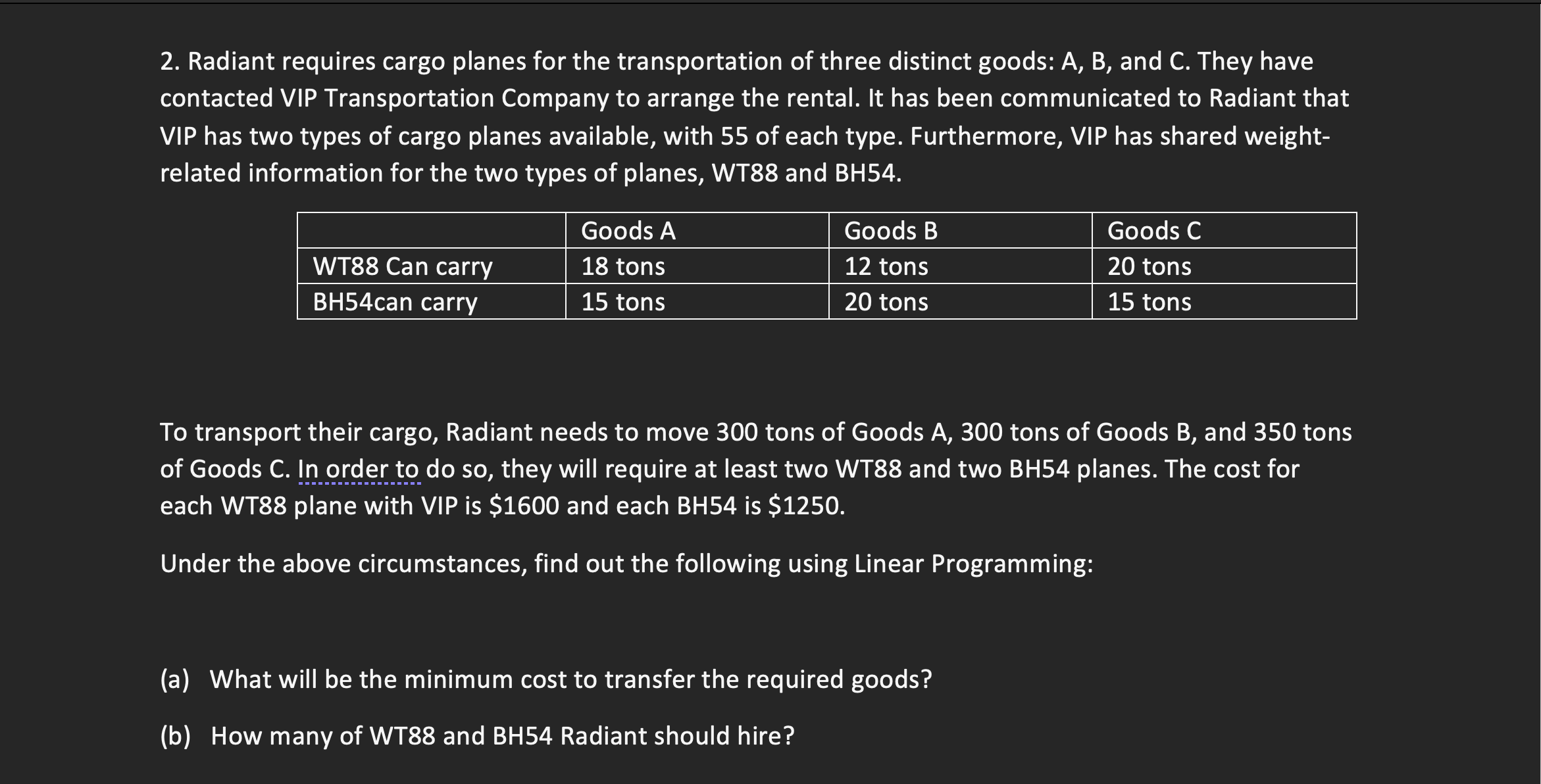 planes for the transportation of their goods and has approached VIP Transportation