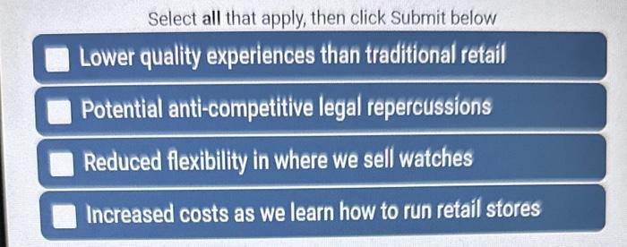  Select all that apply, then click Submit below Lower quality experiences