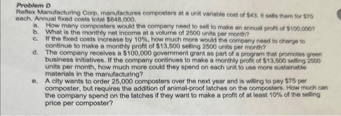  Problem D Reflex Manufacturing Corp, manufactures composters at a unit variable