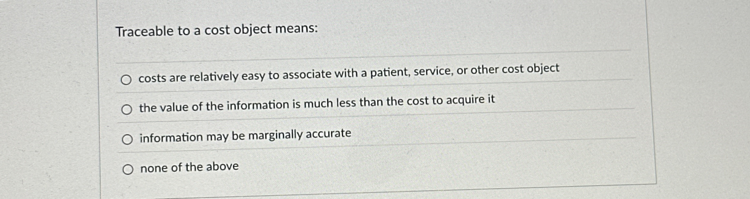  Traceable to a cost object means: costs are relatively easy to