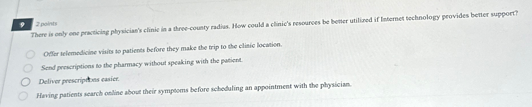  2 points There is only one practicing physician's clinic in a