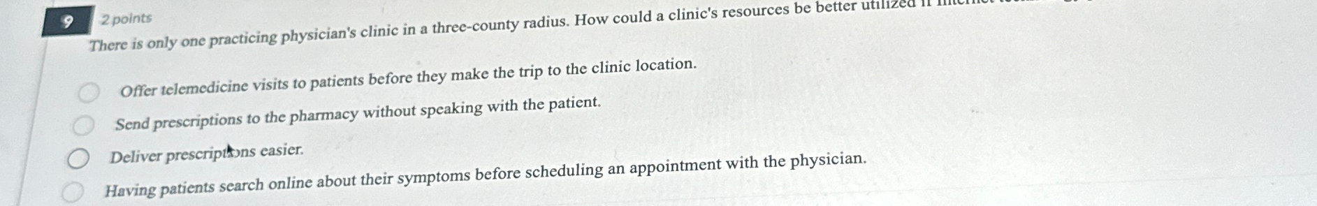 2 points There is only one practicing physician's clinic in a