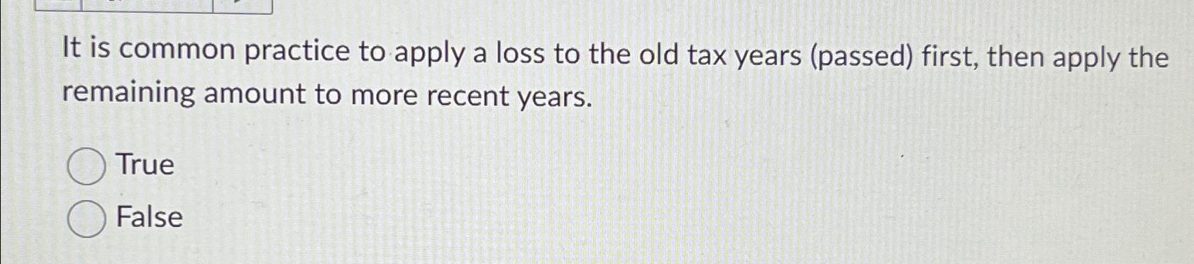  It is common practice to apply a loss to the old