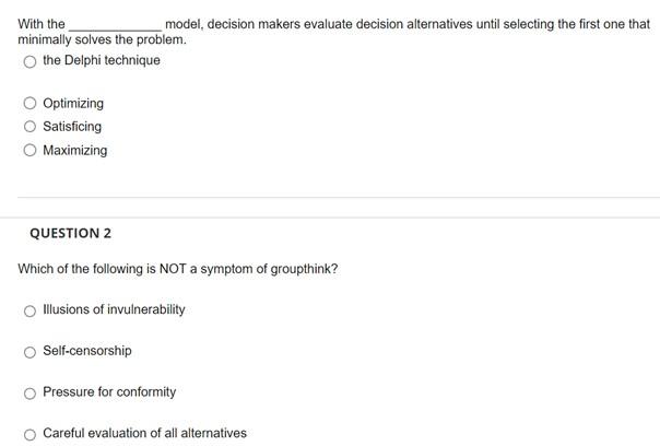 Help please With the model, decision makers evaluate decision alternatives until selecting