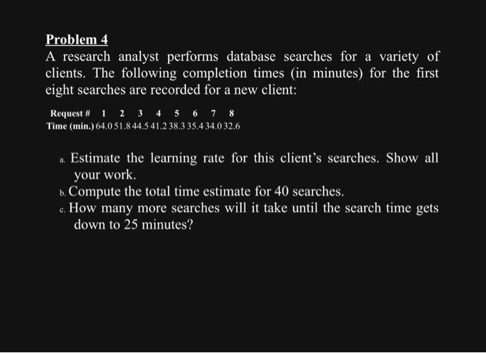  Problem 4 A research analyst performs database searches for a variety