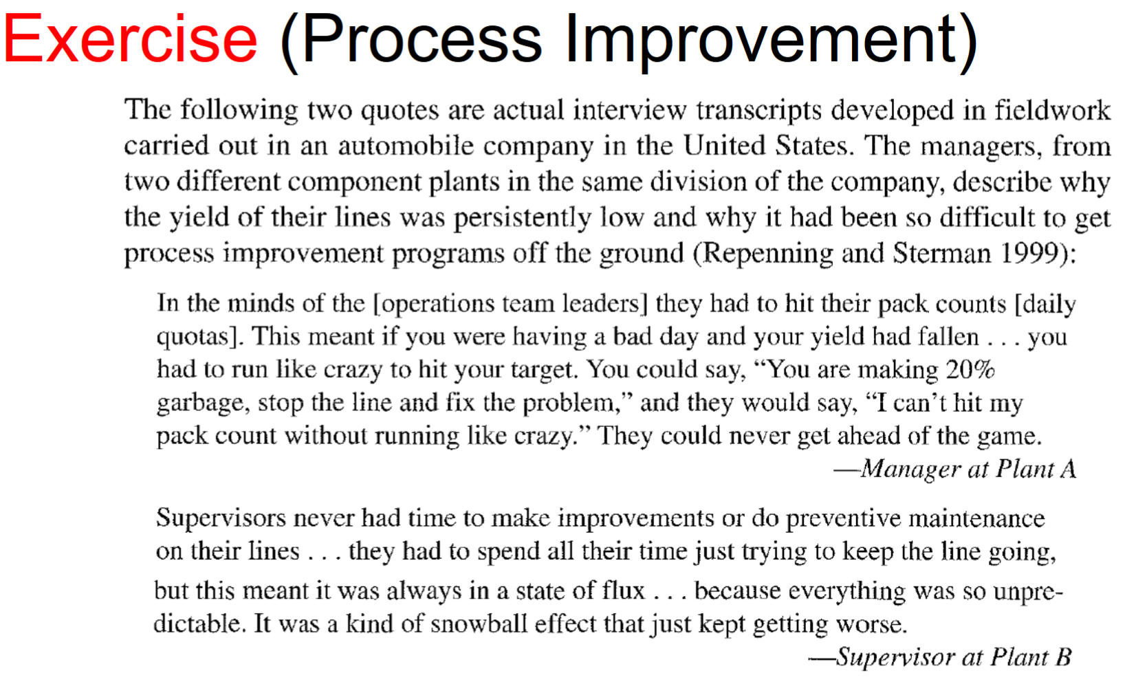  The following two quotes are actual interview transcripts developed in fieldwork