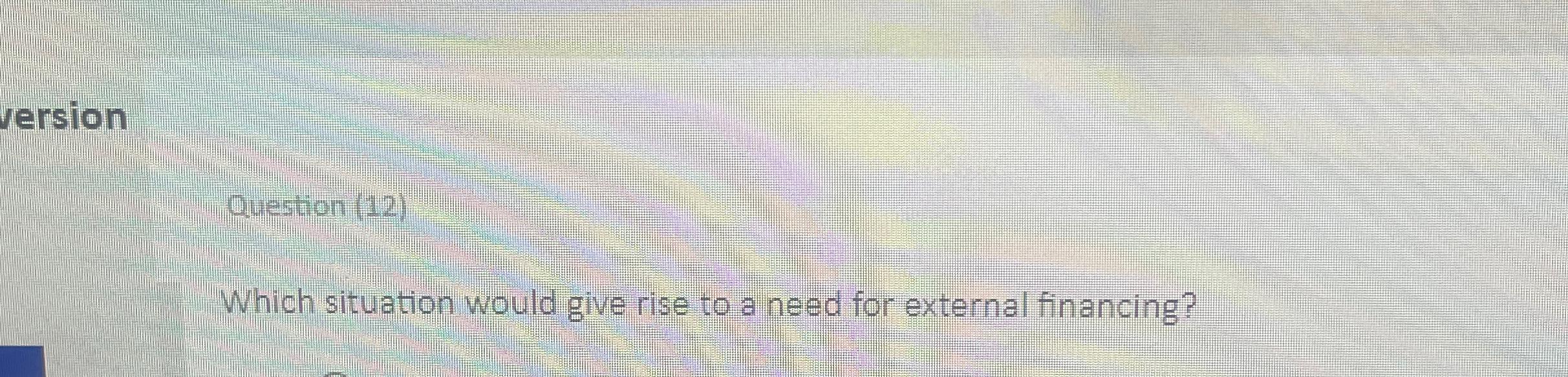  version Question (12) Which situation would give rise to a need