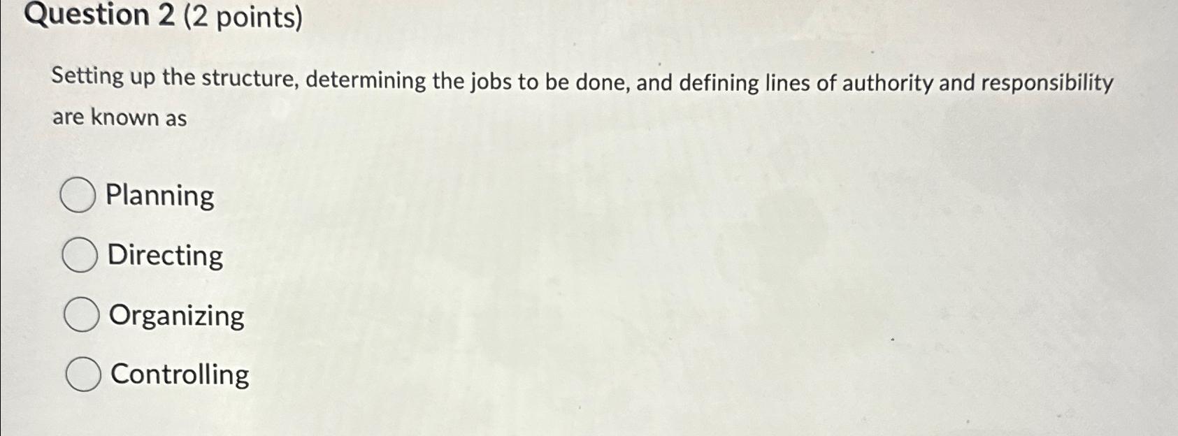  Question 2(2 points) Setting up the structure, determining the jobs to