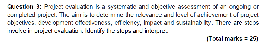  Question 3: Project evaluation is a systematic and objective assessment of