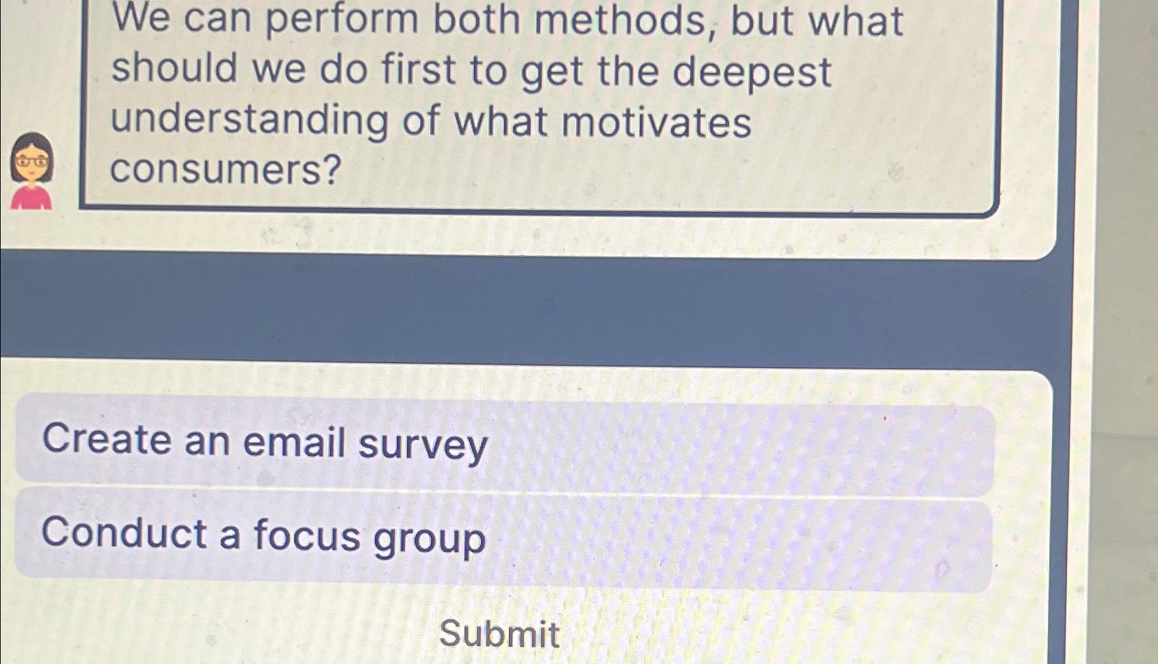  We can perform both methods, but what should we do first