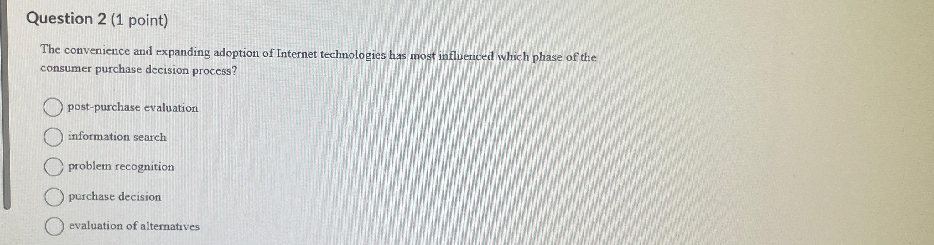  Question 2(1 point) The convenience and expanding adoption of Internet technologies
