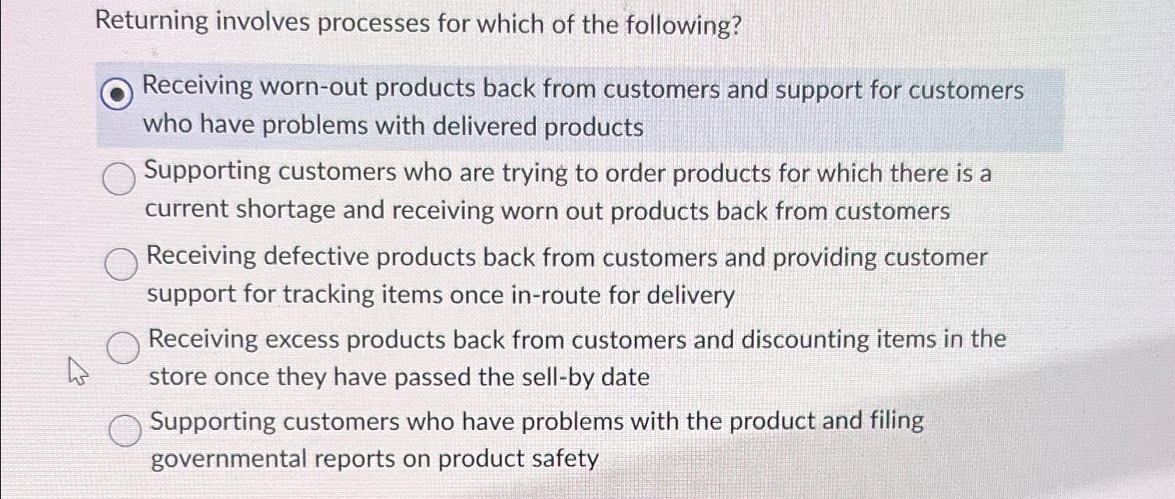  Returning involves processes for which of the following? Receiving worn-out products