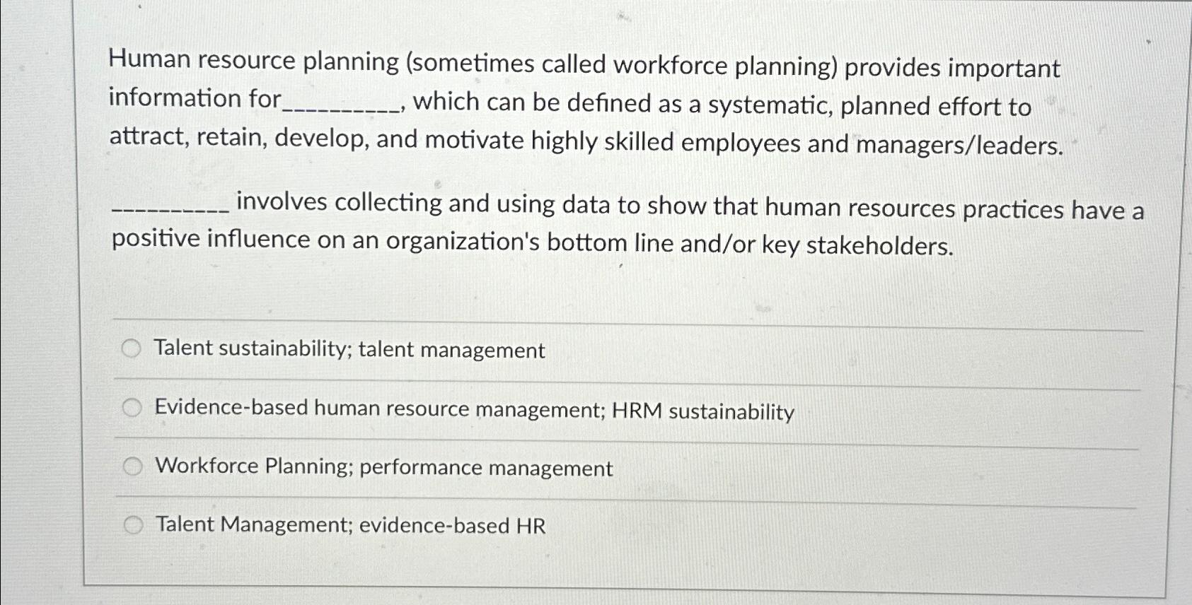  Human resource planning (sometimes called workforce planning) provides important information for