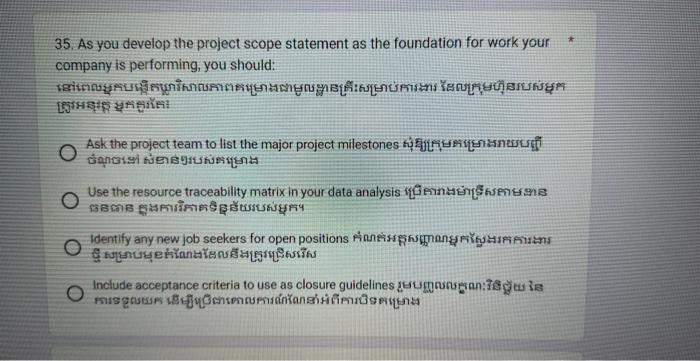  35. As you develop the project scope statement as the foundation