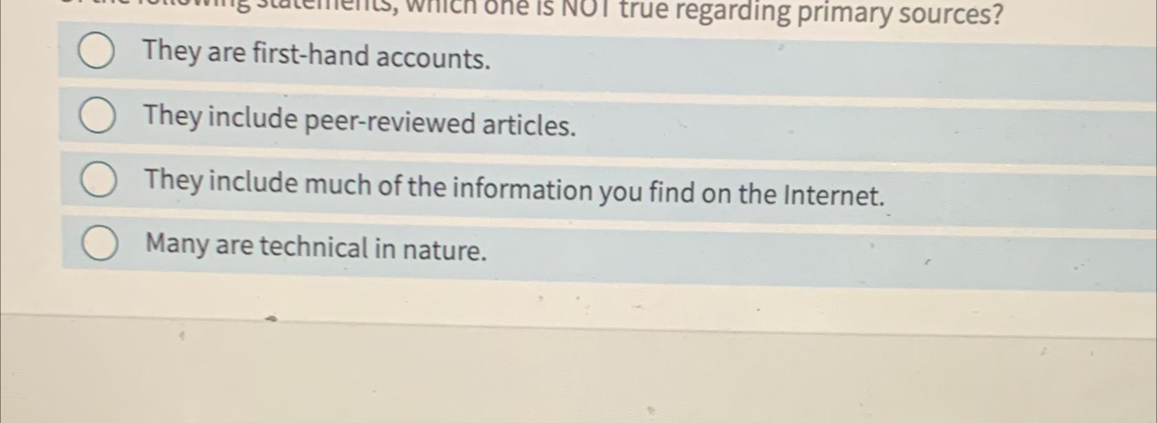  They are first-hand accounts. They include peer-reviewed articles. They include much