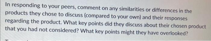 Consumer Behavior class In responding to your peers, comment on any similarities