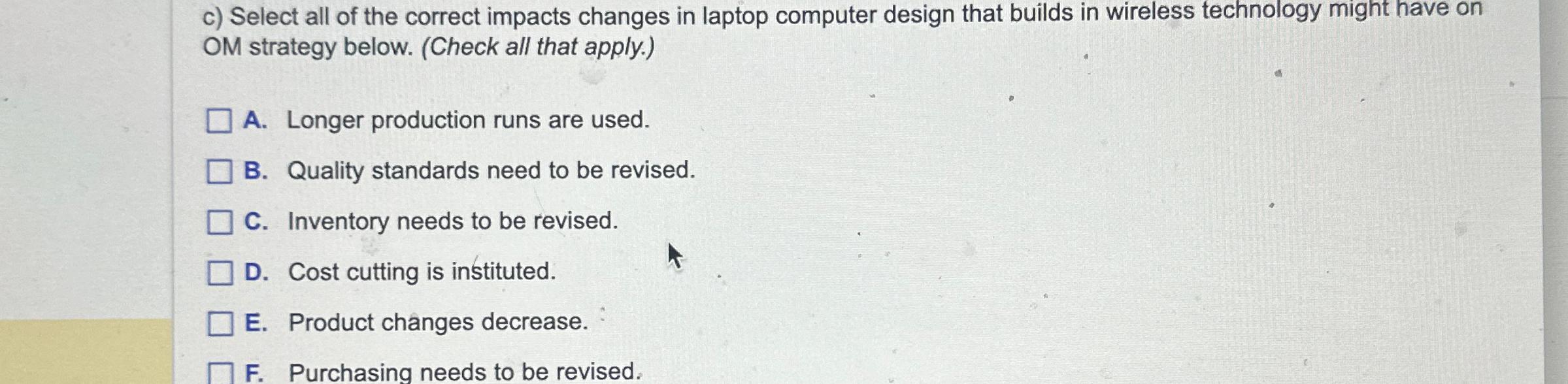  c) Select all of the correct impacts changes in laptop computer