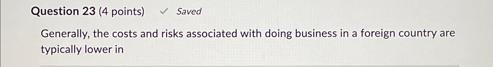 Generally, the costs and risks associated with doing business in a