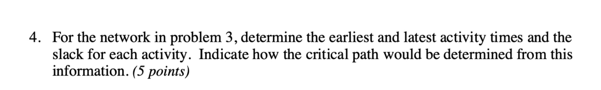  For the network in problem 3 , determine the earliest and