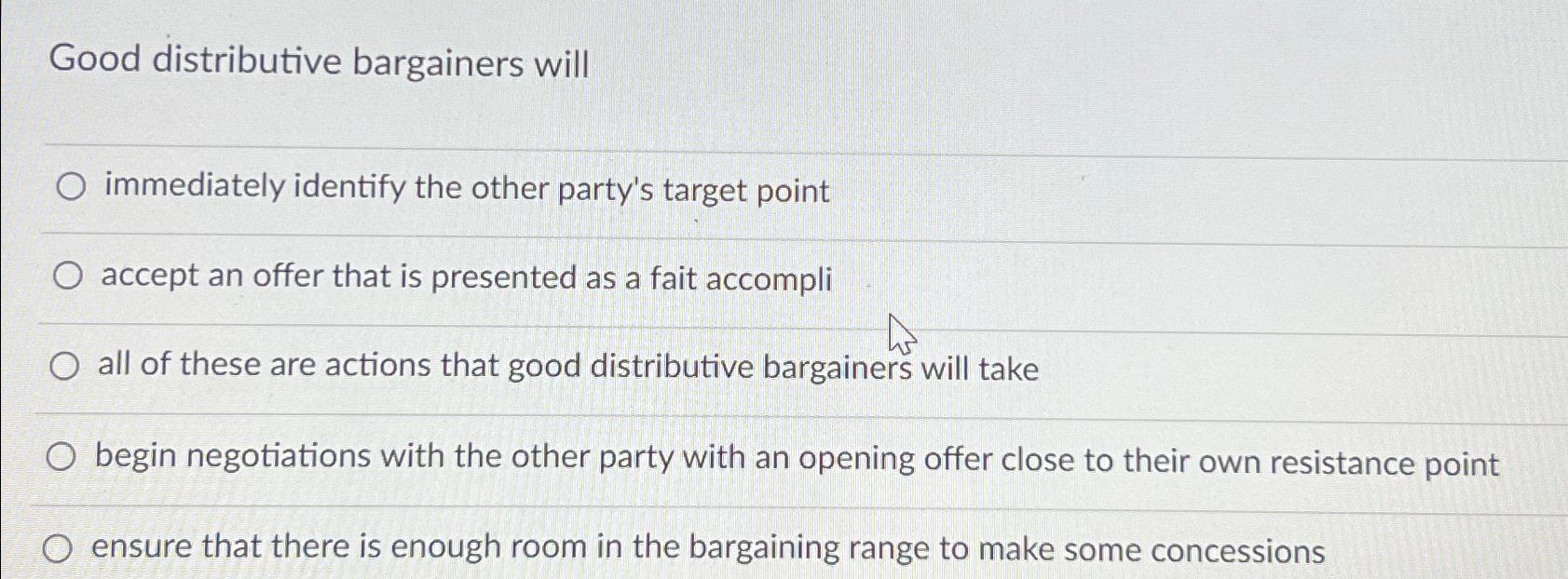  Good distributive bargainers will immediately identify the other party's target point