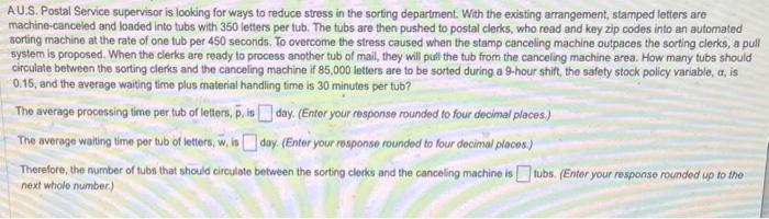 Please help! AU.S. Postal Service supervisor is looking for ways to reduce