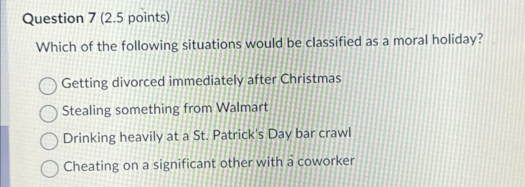  Question 7(2.5 points) Which of the following situations would be classified