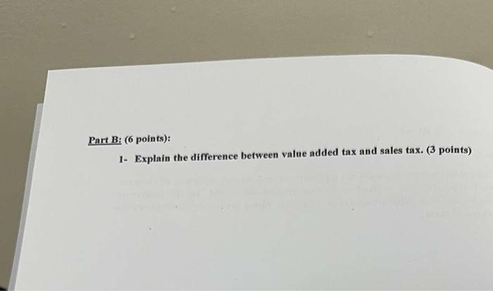  Part B: (6 points): 1- Explain the difference between value added