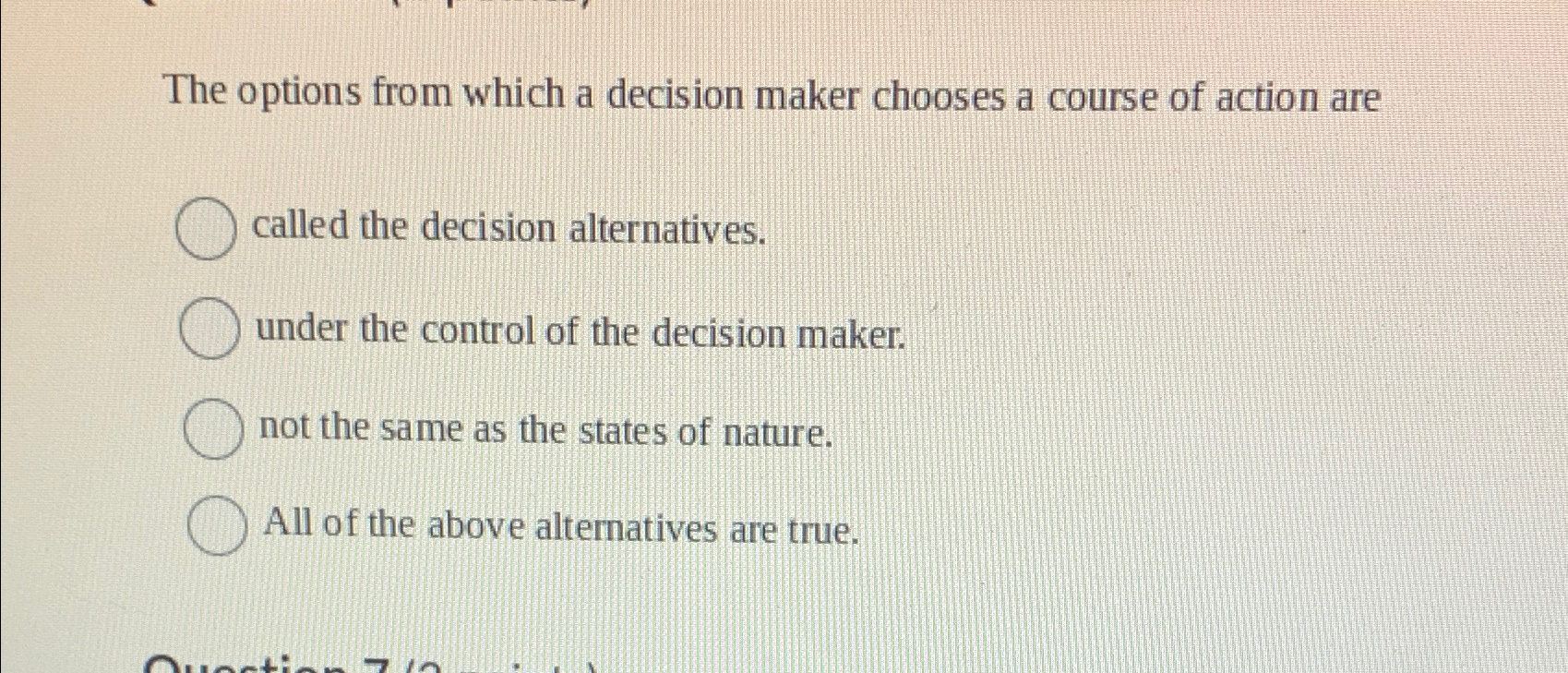  The options from which a decision maker chooses a course of