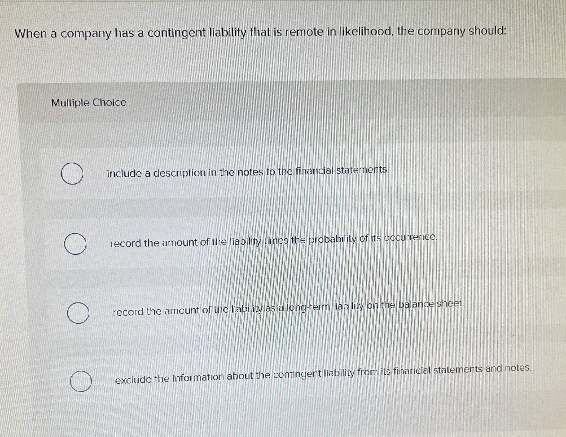  When a company has a contingent liability that is remote in