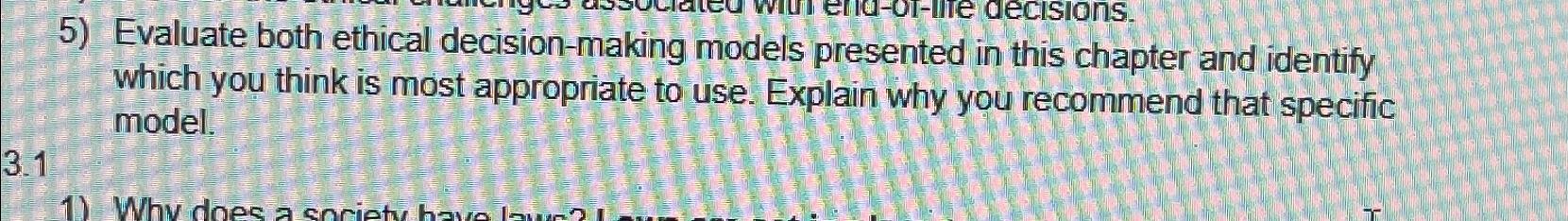  Evaluate both ethical decision-making models presented in this chapter and identify