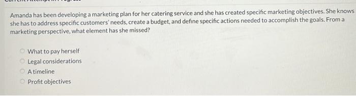  Amanda has been developing a marketing plan for her catering service