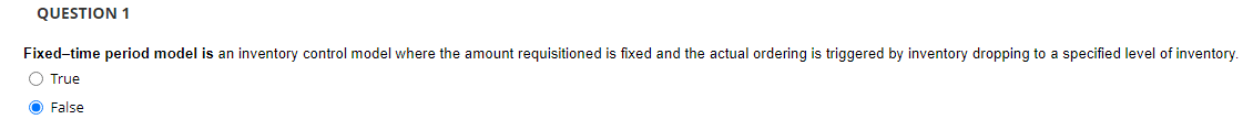 Fixed-time period model is an inventory control model where the amount