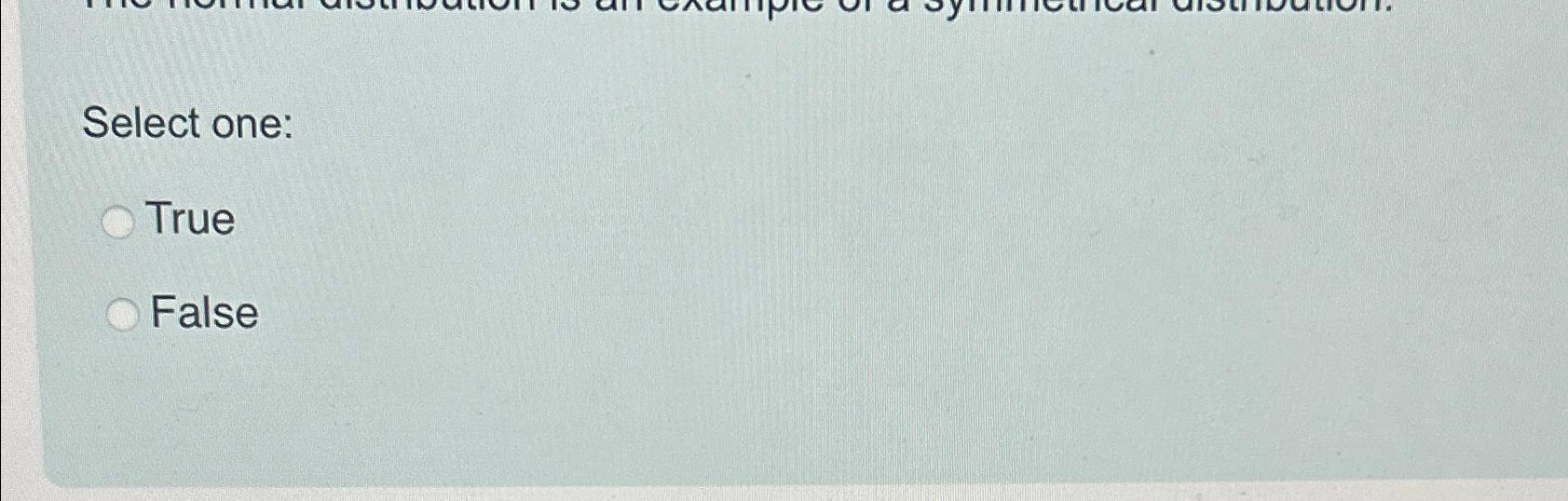  Select one: True False 