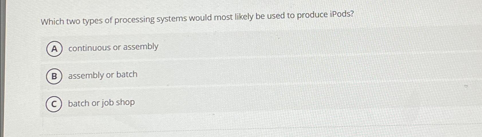  Which two types of processing systems would most likely be used
