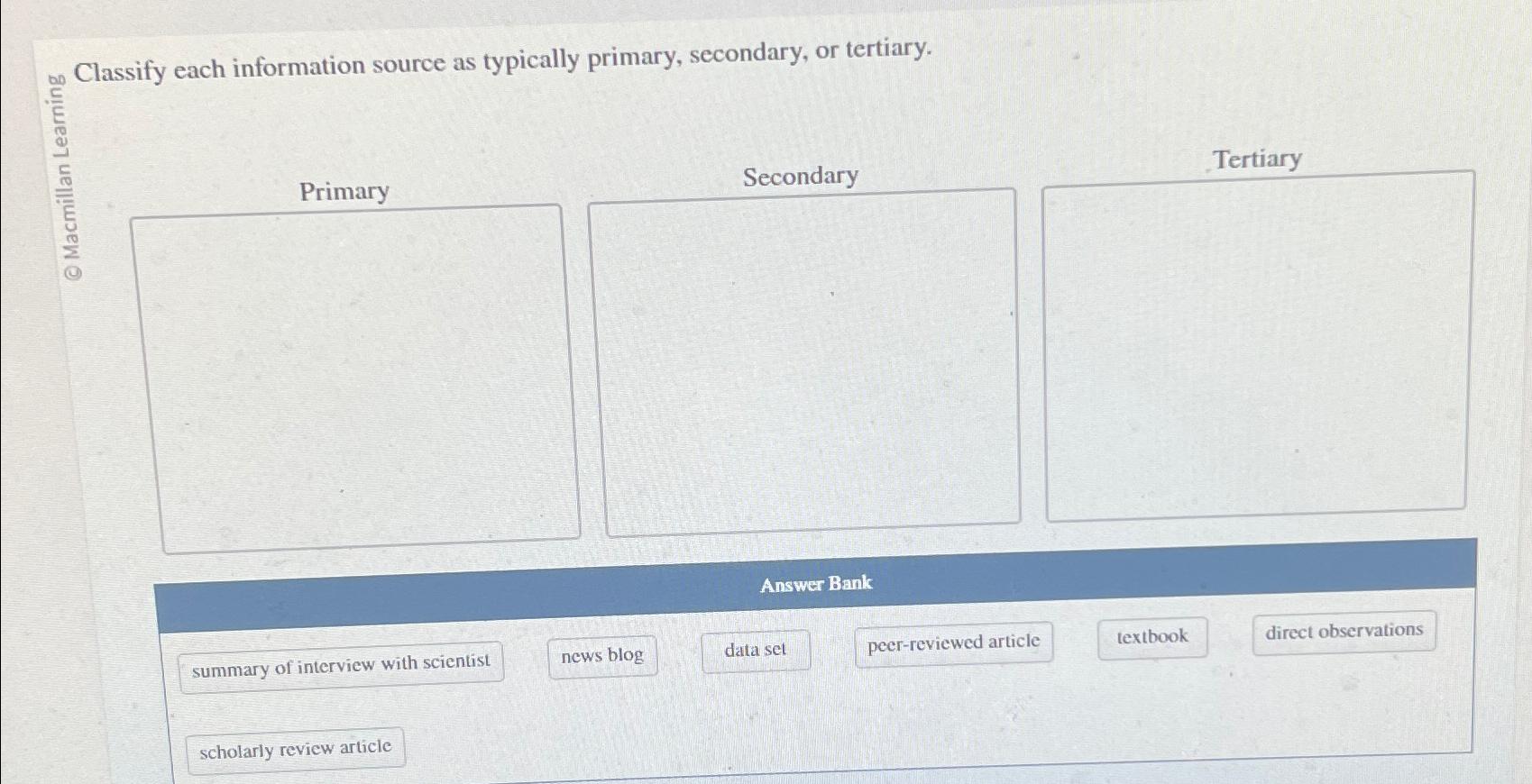  on Classify each information source as typically primary, secondary, or tertiary.