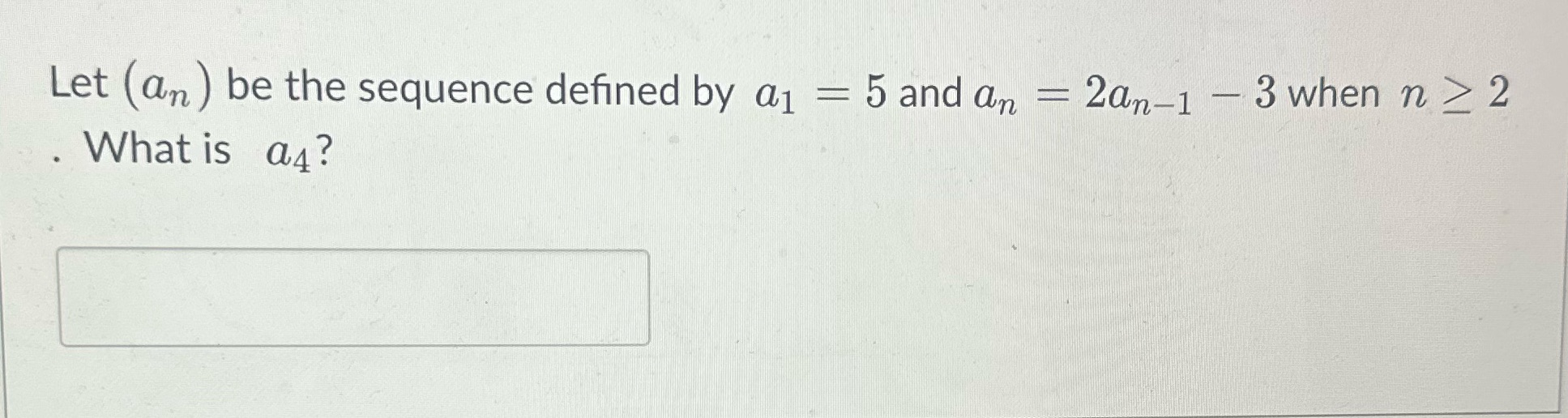  Let (an ) be the sequence defined by a1 = 5