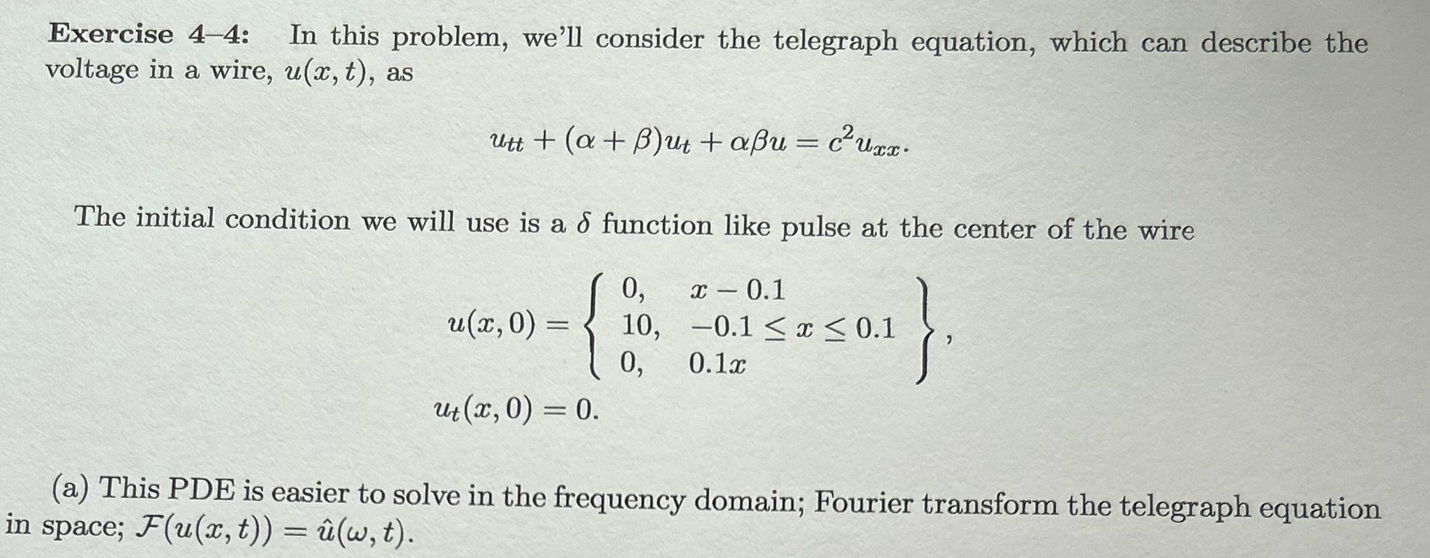  Exercise 4-4: In this problem, we'll consider the telegraph equation, which